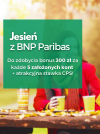 Jesień z BNP Paribas! Atrakcyjny CPS i dodatkowe bonusy!