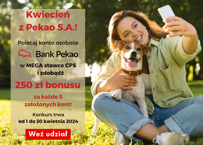 KWIECIEŃ z Pekao S.A.! MEGA stawka CPS + bonus 250 zł za KAŻDE 5 sprzedaży