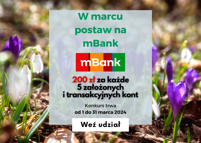 W marcu WYBIERZ mBank! ZGARNIJ 200 zł za KAŻDE 5 założonych i transakcyjnych kont