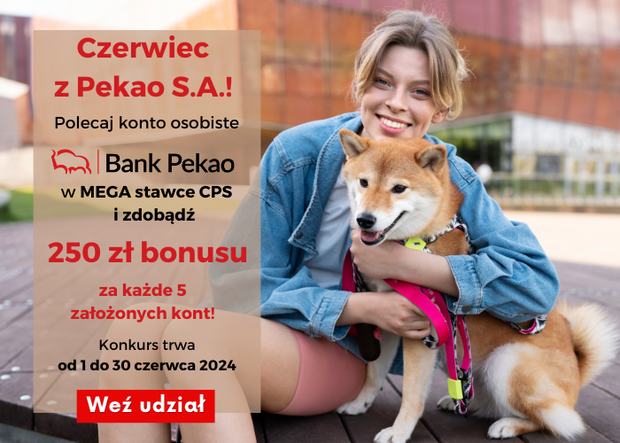 CZERWIEC z Pekao S.A.! MEGA stawka CPS + bonus 250 zł za KAŻDE 5 sprzedaży