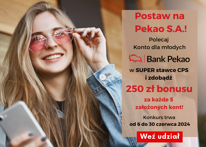 CZERWIEC dla MŁODYCH w Pekao S.A.! MEGA stawka CPS + bonus 250 zł za KAŻDE 5 sprzedaży