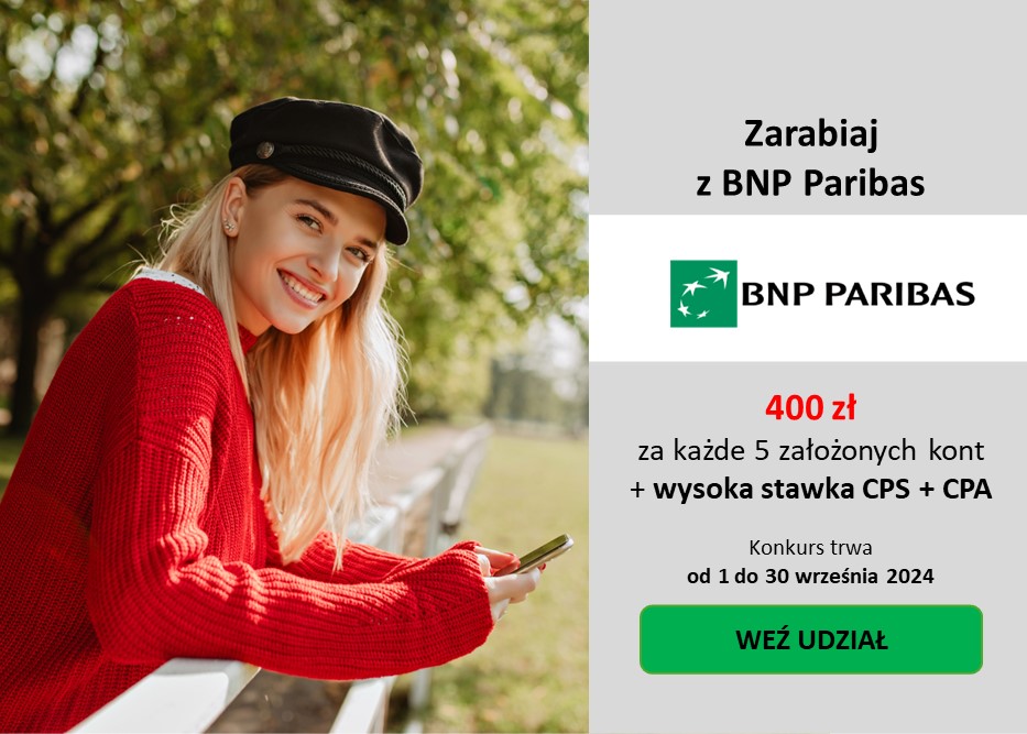 ZARABIAJ Z BNP PARIBAS! Zgarnij 400 zł EXTRA za KAŻDE 5 założonych kont