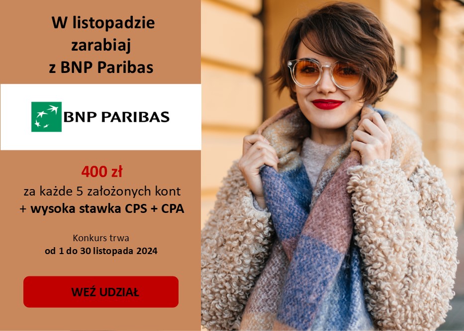 W listopadzie ZARABIAJ z BNP PARIBAS! Zgarnij 400 zł EXTRA za KAŻDE 5 założonych kont