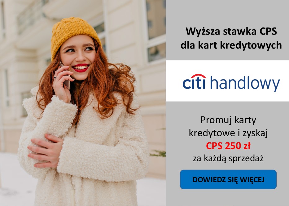 Wyższa stawka CPS dla KART KREDYTOWYCH w banku Citi Handlowy! Zyskaj aż 250 zł za KAŻDĄ sprzedaż