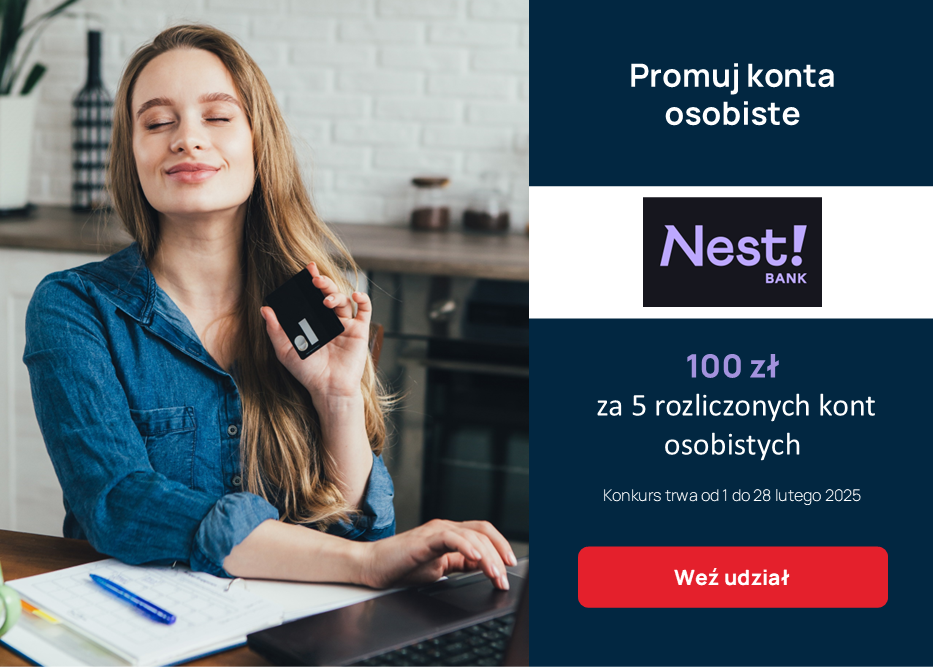 Postaw na NEST BANK. Zyskaj 100 zł za 5 rozliczonych KONT OSOBISTYCH