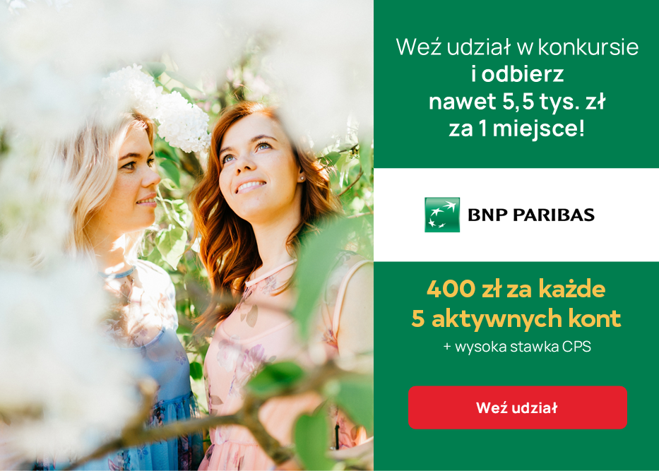 W marcu ZARABIAJ z BNP PARIBAS! Zgarnij 400 zł EXTRA za KAŻDE 5 aktywnych kont