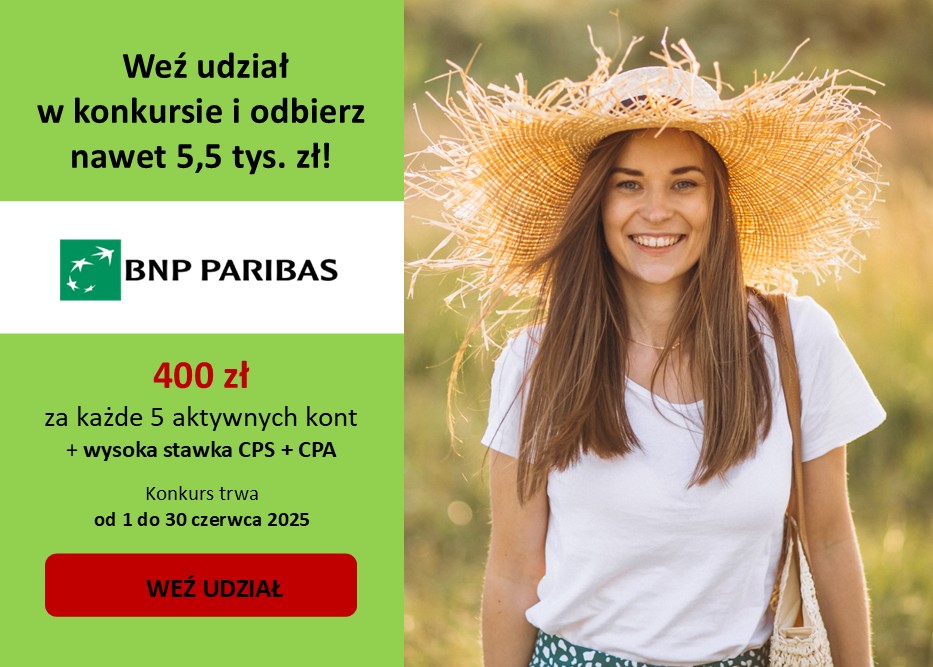 W czerwcu ZARABIAJ z BNP PARIBAS! Zgarnij 400 zł EXTRA za KAŻDE 5 aktywnych kont osobistych