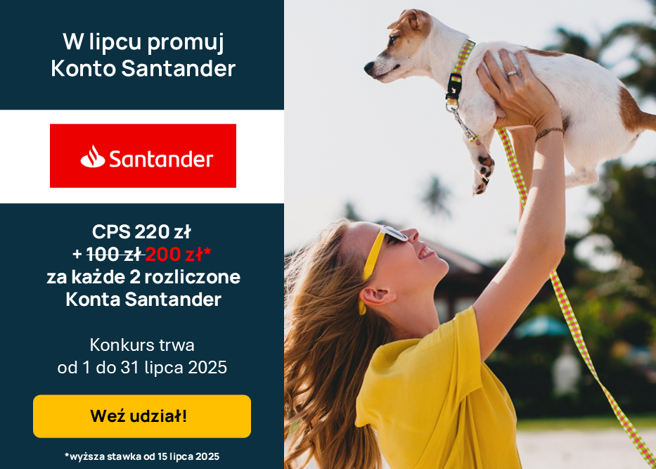 Promuj KONTO SANTANDER. W lipcu zgarnij konkursowe BONUSY