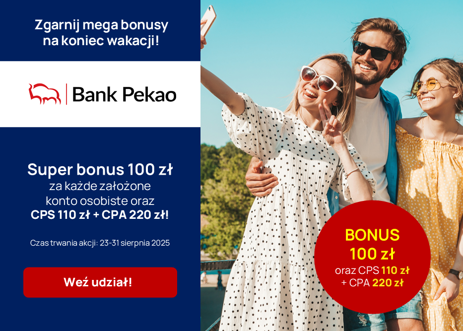 Koniec wakacji z Bankiem Pekao S.A. Zgarnij super bonus 100 zł za każde założone konto osobiste