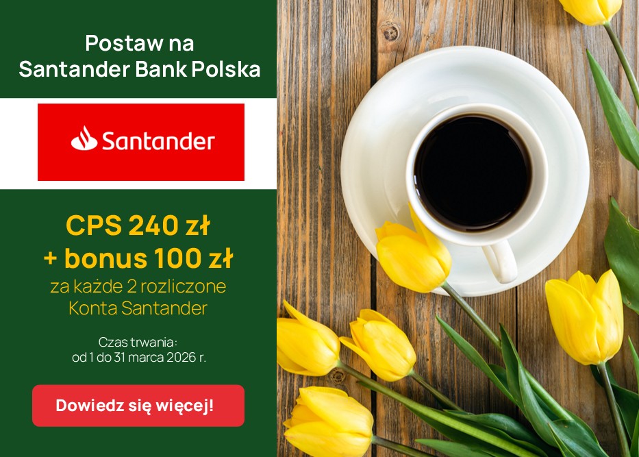 Promuj Santander Bank Polska. Odbierz bonus 100 zł za każde 2 rozliczone Konta Santander oraz CPS 240 zł