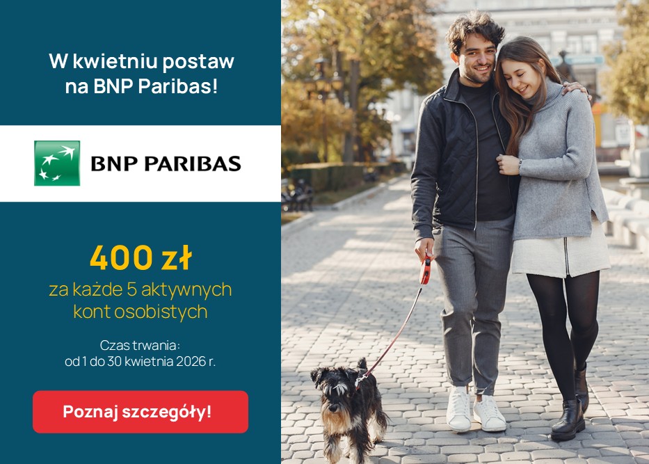 Im więcej kont, tym wyższy bonus. Odbierz 400 zł za każde 5 aktywnych kont osobistych BNP Paribas