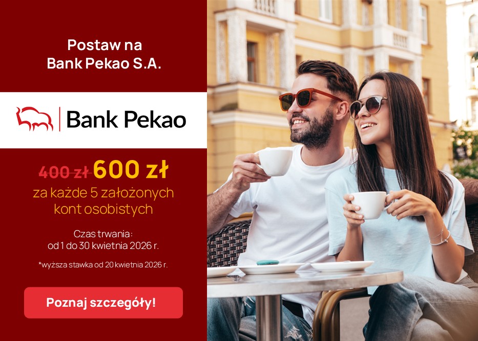 Kwiecień pod znakiem Banku Pekao S.A. Zgarnij bonus 600 zł za każde 5 założonych kont osobistych